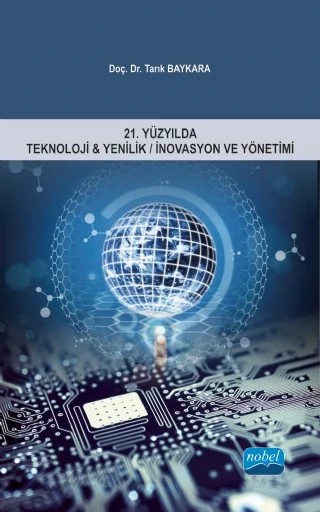 21.Yüzyılda Teknoloji & Yenilik/İnovasyon ve Yönetimi – Tarık Baykara – Nobel Akademik Yayıncılık kitap kapağı