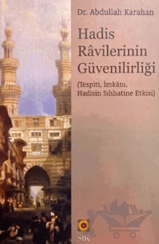 Hadis Ravilerinin Güvenirliği – Abdullah Karahan – Sır Yayıncılık kitap kapağı