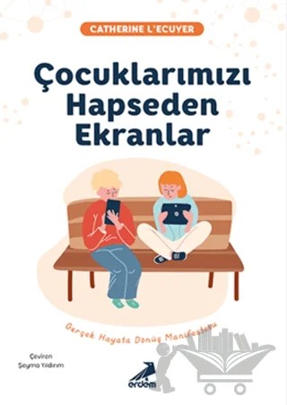 Çocuklarımızı Hapseden Ekranlar – Catherine L'Ecuyer – Erdem Yayınları kitap kapağı