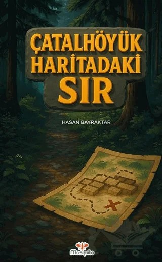 Çatalhöyük Haritadaki Sır – Hasan Bayraktar – Mosquito Yayınları kitap kapağı