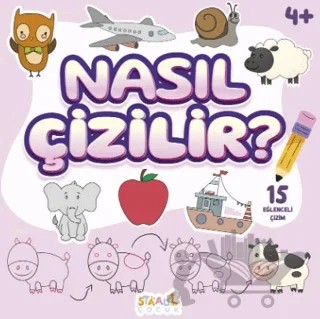 Nasıl Çizilir? - 4+ Yaş Aktivite Kitabı - Okul Öncesi Etkinlik – Kolektif – Staau Çocuk kitap kapağı