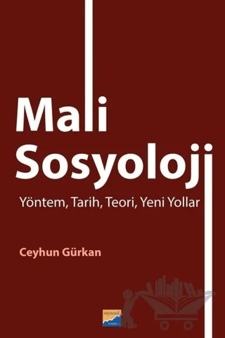 Mali Sosyoloji - Yöntem, Tarih, Teori, Yeni Yollar – Ceyhun Gürkan – Siyasal Kitabevi kitap kapağı