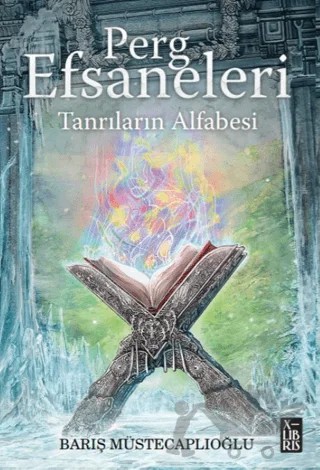 Perg Efsaneleri 4 – Tanrıların Alfabesi – Barış Müstecaplıoğlu – XLIBRIS kitap kapağı