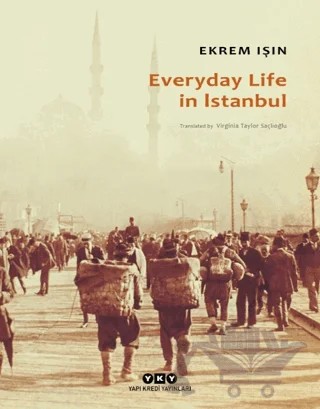 Everyday Life In İstanbul – Ekrem Işın – Yapı Kredi Yayınları kitap kapağı