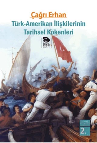 Türk - Amerikan İlişkilerinin Tarihsel Kökenleri – Çağrı Erhan – İmge Kitabevi Yayınları kitap kapağı