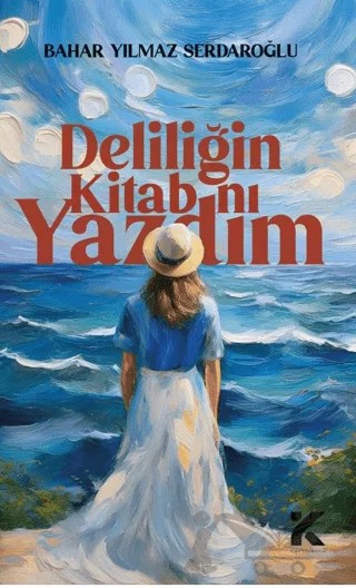 Deliliğin Kitabını Yazdım – Bahar Yılmaz Sedaroğlu – Kiba Yayımcılık kitap kapağı