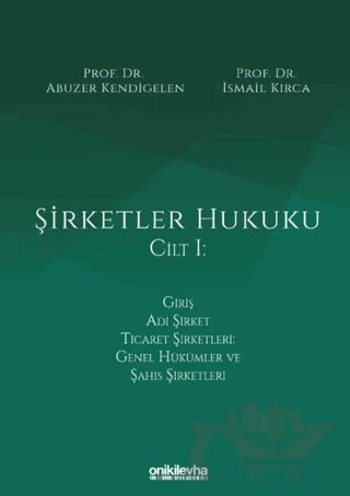 Şirketler Hukuku Cilt 1 – Abuzer Kendigelen, İsmail Kırca – On İki Levha Yayınları kitap kapağı