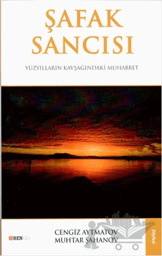 Şafak Sancısı – Cengiz Aytmatov, Muhtar Şahanov – Bengü Yayınları kitap kapağı
