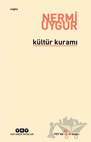 Kültür Kuramı - Bütün Yapıtlarına Doğru – Nermi Uygur – Yapı Kredi Yayınları kitap kapağı