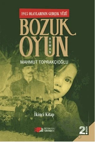Bozuk Oyun - 1915 Olaylarının Gerçek Yüzü 2 – Mahmut Toprakçıoğlu – Berikan Yayınevi kitap kapağı
