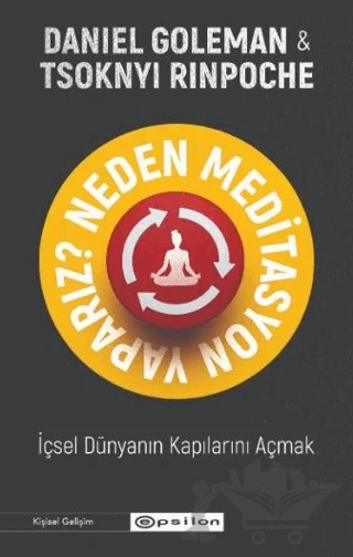 Neden Meditasyon Yaparız? - İçsel Dünyanın Kapılarını Açmak – Daniel Goleman, Tsoknyi Rinpoche – Epsilon Yayınevi kitap kapağı