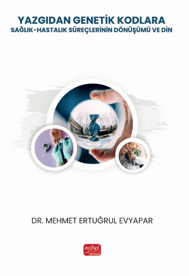 YAZGIDAN GENETİK KODLARA: Sağlık-Hastalık Süreçlerinin Dönüşümü ve Din – Mehmet Ertuğrul Evyapar – Nobel Bilimsel Eserler kitap kapağı