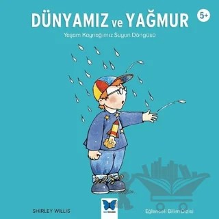 Dünyamız ve Yağmur – Shirley Willis – Mavi Kelebek Yayınları kitap kapağı