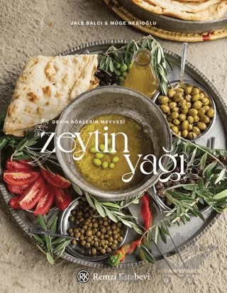 Zeytinyağı - Derin Köklerin Meyvesi – Müge Nebioğlu, Jale Balcı – Remzi Kitabevi kitap kapağı