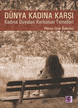 Dünya Kadına Karşı – Pürnur Uçar Özbirinci – Efil Yayınevi kitap kapağı