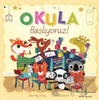 Okula Başlıyoruz! – Oakley Graham – İş Bankası Kültür Yayınları kitap kapağı