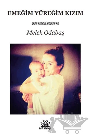 Emeğim Yüreğim Kızım – Melek Odabaş – Artshop Yayıncılık kitap kapağı