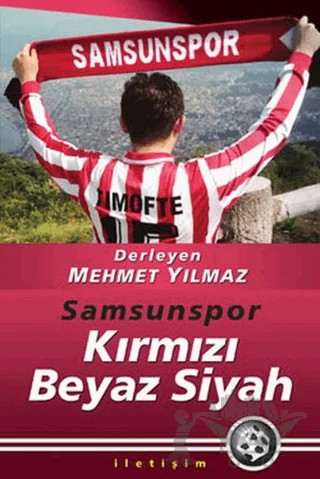 Samsunspor Kırmızı Siyah Beyaz – Kolektif – İletişim Yayınevi kitap kapağı