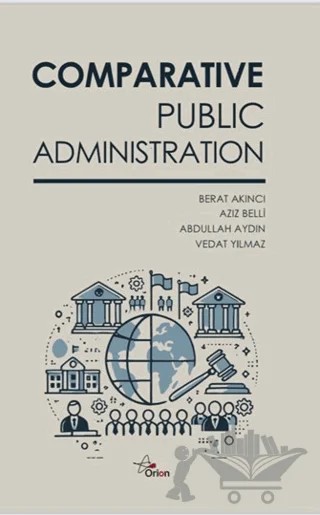 Comparative Public Administration – Berat Akıncı, Aziz Belli, Abdullah Aydın, Vedat Yılmaz – Orion Yayınevi kitap kapağı
