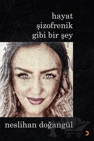 Hayat Şizofrenik Gibi Bir Şey – Neslihan Doğangül – Cinius Yayınları kitap kapağı