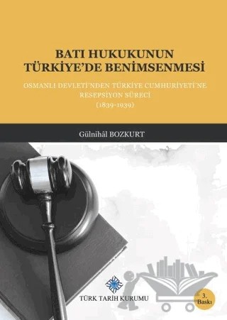 Batı Hukukunun Türkiye’de Benimsenmesi – Gülnihal Bozkurt – Türk Tarih Kurumu Yayınları kitap kapağı