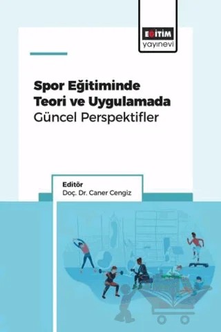 Spor Eğitiminde Teori ve Uygulamada Güncel Perspektifler – Kolektif – Eğitim Yayınevi - Bilimsel Eserler kitap kapağı