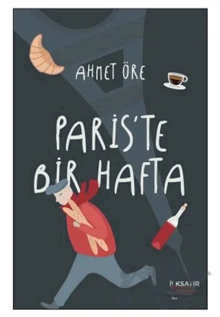 Paris’te Bir Hafta – Ahmet Öre – İlksatır Yayınevi kitap kapağı