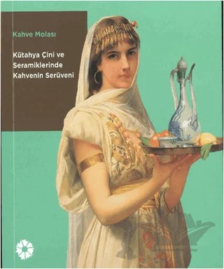 Kahve Molası: Kütahya Çini ve Seramiklerinde Kahvenin Serüveni – Kolektif – İstanbul Araştırmaları Enstitüsü kitap kapağı