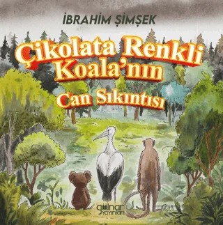 Çikolata Renkli Koala’nın Can Sıkıntısı – İbrahim Şimşek – Gülnar Yayınları kitap kapağı