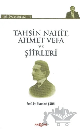 Tahsin Nahit Ahmet Vefa ve Şiirleri – Nurullah Çetin – Akçağ Yayınları kitap kapağı