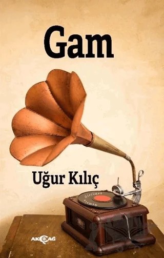Gam – Uğur Kılıç – Akçağ Yayınları kitap kapağı