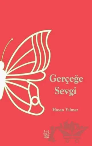 Gerçeğe Sevgi – Hasan Yılmaz – Luna Yayınları kitap kapağı