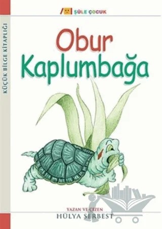Küçük Bilge Kitaplığı: Obur Kamlumbağa – Hülya Serbest – Şule Yayınları kitap kapağı