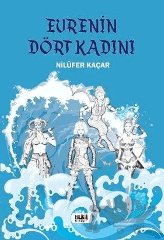 Evrenin Dört Kadını – Nilüfer Kaçar – Tilki Kitap kitap kapağı