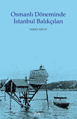 Osmanlı Döneminde İstanbul Balıkçıları – Kolektif – Kitabevi Yayınları kitap kapağı