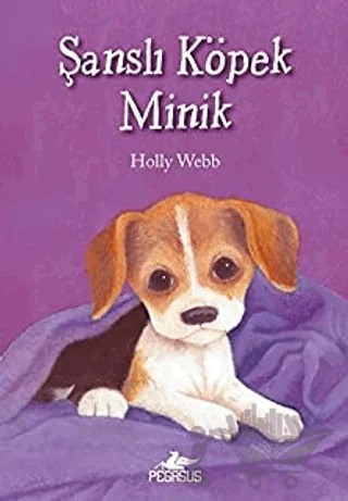 Şanslı Köpek Minik – Holly Webb – Pegasus Çocuk Yayınları kitap kapağı