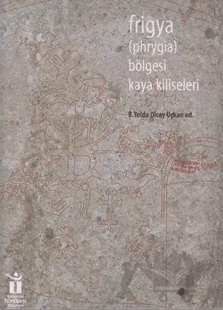 Frigya Bölgesi Kaya Kiliseleri – B. Yelda Olcay Uçkan – Eren Yayıncılık kitap kapağı