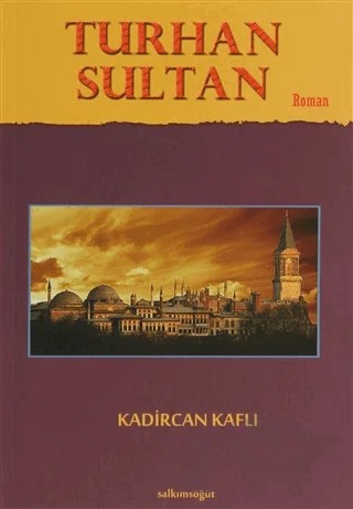 Turhan Sultan – Kadircan Kaflı – Salkımsöğüt Yayınları kitap kapağı