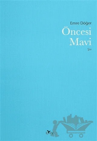 Öncesi Mavi – Emre Döğer – Edebiyat Ortamı Yayınları kitap kapağı