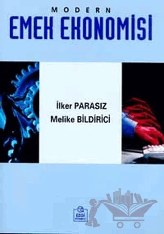 Modern Emek Ekonomisi – İlker Parasız, Melike Bildirici – Ezgi Kitabevi Yayınları kitap kapağı