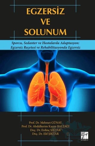 Egzersiz ve Solunum – Abdülkerim Kasım Baltacı, Elif Şıktar, Erdinç Şıktar, Mehmet Günay – Gazi Kitabevi kitap kapağı
