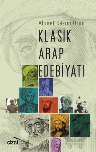 Klasik Arap Edebiyatı – Ahmet Kazım Ürün – Çizgi Kitabevi Yayınları kitap kapağı
