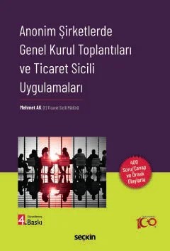 Anonim Şirketlerde Genel Kurul Toplantıları ve Ticaret Sicili Uygulamaları – Mehmet Ak – Seçkin Yayıncılık kitap kapağı