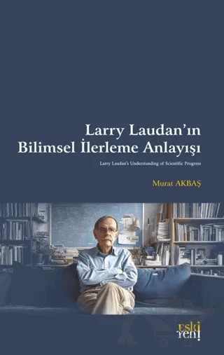 Larry Laudan’ın Bilimsel İlerleme Anlayışı – Murat Akbaş – Eski Yeni Yayınları kitap kapağı