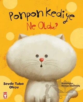 Ponpon Kediye Ne Oldu? – Sevde Tuba Okçu – Timaş Çocuk kitap kapağı