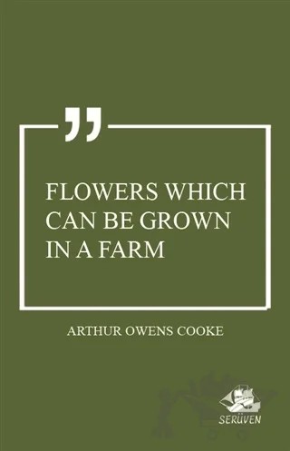 Flowers Which Can Be Grown in a Farm – Arthur Owens Cooke – Serüven Yayınevi kitap kapağı