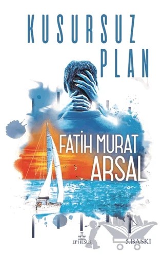 Kusursuz Plan – Fatih Murat Arsal – Ephesus Yayınları kitap kapağı