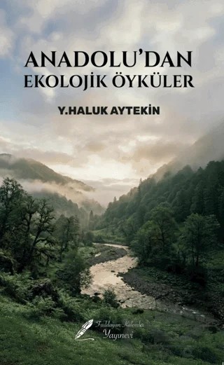 Anadolu'dan Ekolojik Öyküler – Y. Haluk Aytekin – Fısıldayan Kalemler Yayınevi kitap kapağı