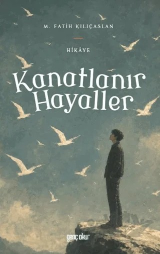 Kanatlanır Hayaller – M. Fatih Kılıçaslan – Gençokur Yayınları kitap kapağı