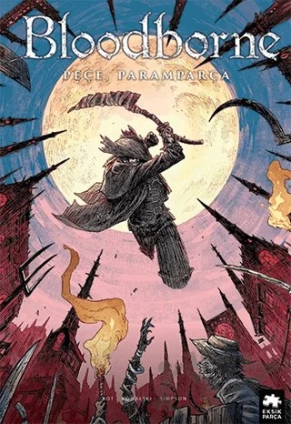 Bloodborne 4: Peçe, Paramparça – Ales Kot – Eksik Parça Yayınları kitap kapağı